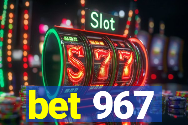 bet 967